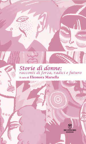 Storie di donne: racconti di forza, radici e futuro